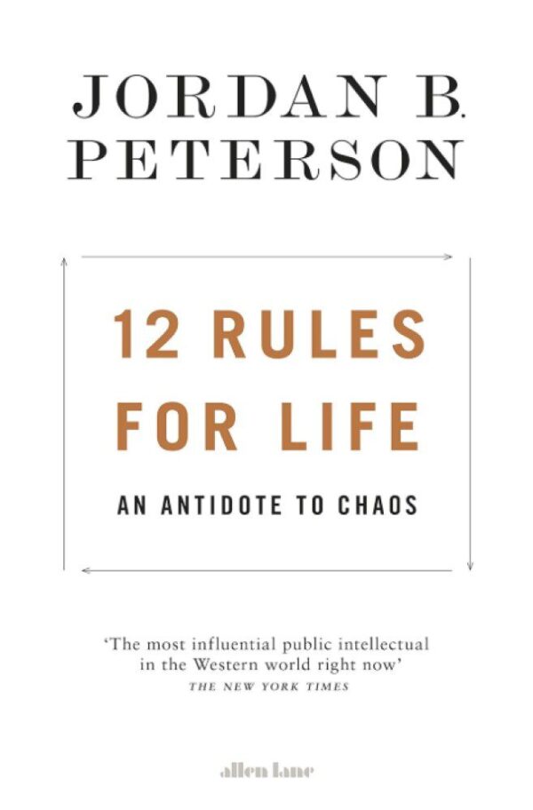 12 Rules for Life: An Antidote to Chaos