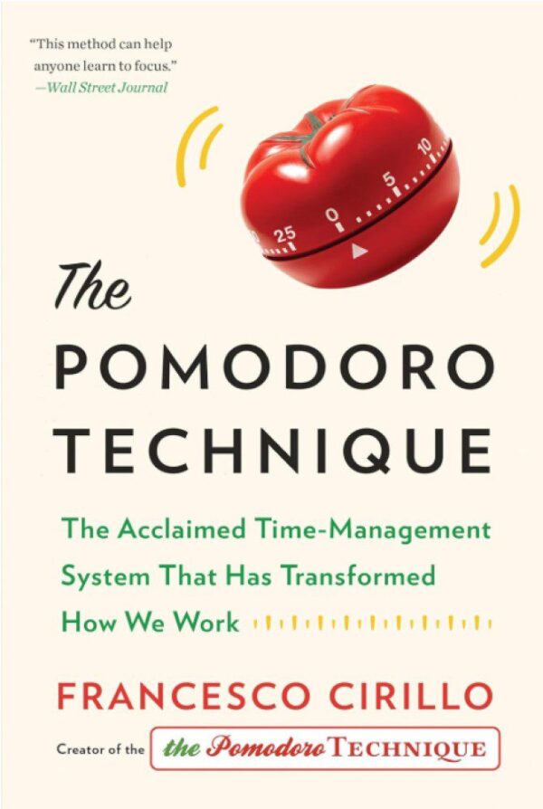 The Pomodoro Technique: The Acclaimed Time-Management System That Has Transformed How We Work